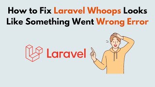 How to Fix Laravel Whoops Looks Like Something Went Wrong Error [upl. by Eliath]