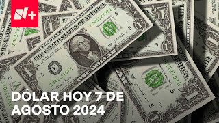 Así el precio del dólar hoy miércoles 7 de agosto de 2024  Despierta [upl. by Yanal]