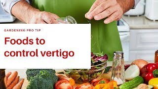 Foods To Control Vertigo  Rid Of Vertigo And Dizziness [upl. by Ybhsa494]