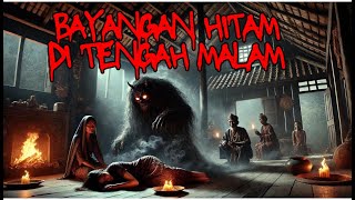 Bayangan Hitam Di Tengah Malam II Cerita Horror [upl. by Haile58]