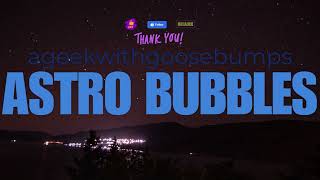 astro bubbles [upl. by Tessy]