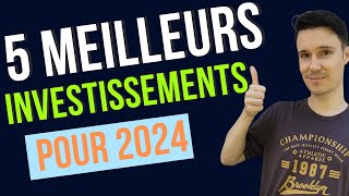 Les 5 meilleurs investissements pour 2024 [upl. by Groot782]