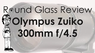 Olympus Zuiko 300mm f45 AutoT Olympus Most Underrated Lens  Round Glass Review [upl. by Ariew]