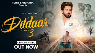 Dildaar 3 Official Song Rohit SardhanaSandeep ChandelNew Song 2022 [upl. by Nebra]