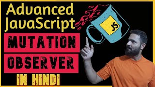 Mutation Observer in JavaScript in Hindi  Advanced JavaScript tutorial in Hindi [upl. by Eixid609]