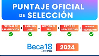 Beca 18 2024  Conoce los PUNTAJES DE SELECCIÓN OFICIAL [upl. by Ruomyes]