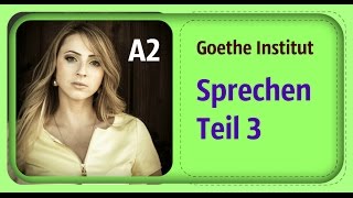 Goethe Institut  A2  SPRECHEN Teil 3 [upl. by Etna]