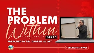 quotThe Problem Withinquot Part I  Dr Darrell Scott  Online Bible Study [upl. by Ramej]