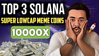 Top 3 Solana Super Lowcap Meme Coins 🚀 All Meme Coins Undervalued  Next 100X To 1000X Tokens [upl. by Aisayt787]