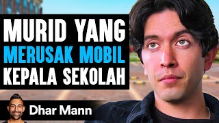 Murid Yang MERUSAK MOBIL Kepala Sekolah  Dhar Mann Studios [upl. by Adniuqal]