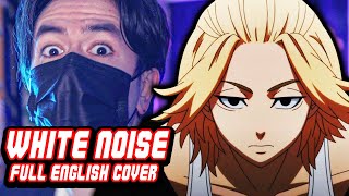 Tokyo Revengers 『Season 2 OP』 White Noise 【FULL English Dub Cover】Song by NateWantsToBattle [upl. by Ydnil]