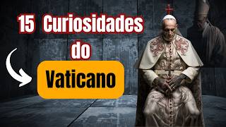 15 Curiosidades e segredos obscuros do Vaticano Revelados O Que a Igreja Esconde sobre o Papa [upl. by Ravahs]