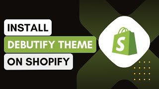 How To Install Debutify Theme On Shopify 2024 Full Tutorial [upl. by Grimonia]