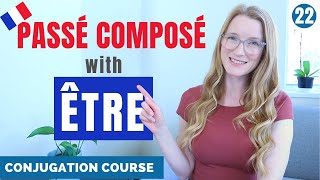 How to build the PASSÉ COMPOSÉ with ÊTRE  French conjugation course  Lesson 22 [upl. by Alhak236]