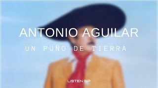 Antonio Aguilar  Un Puño De Tierra LetraLyrics listensp [upl. by Araek850]