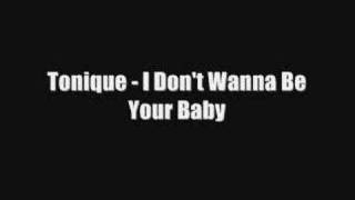 Tonique  I Dont Wanna Be Your Baby [upl. by Ettenig]