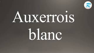 How to pronounce Auxerrois blanc [upl. by Anaujnas]