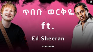 Tibebu Workiye ft Ed Sheeran Mashup By ProdFre [upl. by Sik]