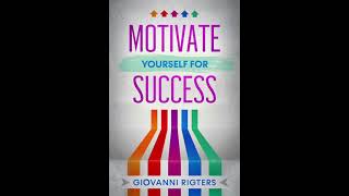 Motivate Yourself for Success Inspiration amp Self Help  Best Business Audiobook Full Length [upl. by Omrellig]