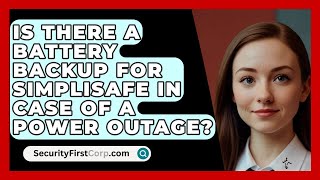 Is There a Battery Backup for SimpliSafe in Case of a Power Outage  SecurityFirstCorpcom [upl. by Essilrahc]