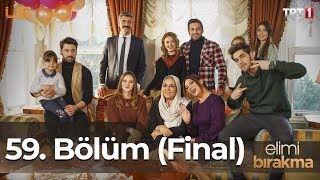 Elimi Bırakma 59 Bölüm Final [upl. by Xavler]