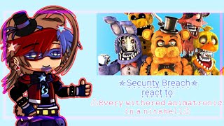 SecurityBreachreact toEvery withered animatronic in a nutshell𝙶𝚊𝚌𝚑𝚊𝙲𝚕𝚞𝚍6666 reaction [upl. by Gussman628]