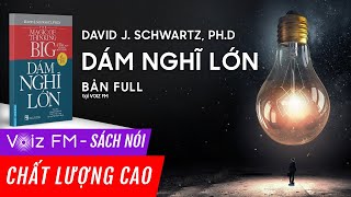 Sách nói Dám Nghĩ Lớn  David J Schwartz PhD  Voiz FM [upl. by Threlkeld]