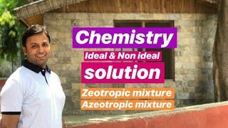 8 Solutions  Ideal Solutions  Non Ideal Solutions  Zeotropic mixture  Azeotropic mixture [upl. by Ahtoelc]