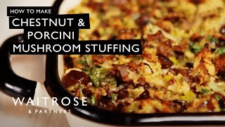 How To Make Chestnut amp Porcini Mushroom Stuffing  Waitrose [upl. by Lilla]