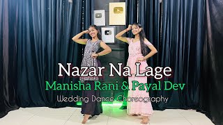 Nazar Na Lage  Manisha Rani  Payal Dev  Nazar Koi Na Lage Teri Meri Jodi Nu  Dance Cover [upl. by Lartnom]