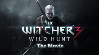 The Witcher 3 Wild Hunt  The Movie Part 4 1080p [upl. by Kammerer]