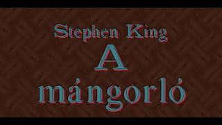 NOVELLA PERCEK  Stephen King A mángorló hangoskönyv [upl. by Adnarahs798]