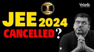 😱😱JEE 2024 Exam Cancelled 😱😱 Fact Update  Harsh Sir  Vedantu JEE Made Ejee jee2024 [upl. by Haonam369]