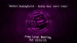 Daniel Bedingfield  Gotta Get Thru This Freq Cartel Bootleg  Out 130123  Drum amp Bass [upl. by Clotilde]