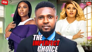 THE IMPERFECT CHOICE  NEWLY RELEASED TODAY NOLLYWOOD NIGERIAN MOVIE 2024 [upl. by Ardnauq]