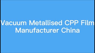 Vacuum Metallised CPP Film Manufacturer China [upl. by Bunns]