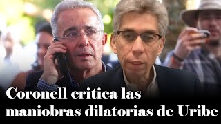 Uribe a juicio Daniel Coronell REACCIONA a las maniobras DILATORIAS del expresidente y su defensa [upl. by Aihtnic]