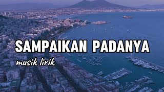 SAMPAIKAN PADANYA  Music official  lirik lagu [upl. by Yornek]