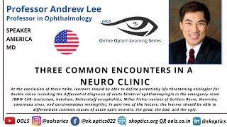 Three Common Encounters in a Neuro Clinic Neurology NeuroOpthalmology OOLS  Professor Andrew Lee [upl. by Greenberg]