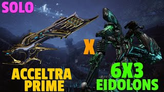 Warframe  Eidolon 6x3 Solo  ACCELTRA PRIME  No RivenBlessCipherPads [upl. by Agrippina]