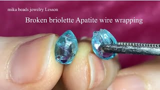 【欠けた宝石✨】アパタイト・ペアシェイプ・ワイヤーラッピング ・デモンストレーション✨ Broken briolette apatite wire wrapping demonstration ✨ [upl. by Sierra]