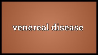 Venereal disease Meaning [upl. by Nylirrej]