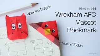 How to fold Wrexham AFC Mascot Wrex the Dragon and Rockin Robin Origami Bookmark [upl. by Cantu]