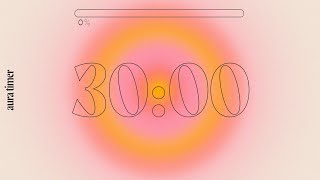 30 Min Aura Timer  Deep Focus for Relaxing Studying and Working [upl. by Remmus732]