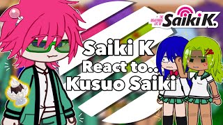 Saiki K React to Kusuo Saiki  The Disastrous Life of Saiki K [upl. by Burney]