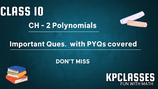 CLASS 10 CBSE MATHS CH  2 POLYNOMIALS MOST EXPECTED AND IMPORTANT PYQs  KPCLASSES [upl. by Divine14]