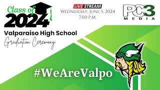 PC3  Valpariaiso High School Class of 2024 Graduation Ceremony LIVE BROADCAST [upl. by Lah973]