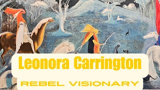 NEW Leonora Carrington Exhibition Unveils The Forgotten Surrealist [upl. by Eilraep54]