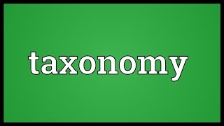 Taxonomy Meaning [upl. by Soalokcin411]