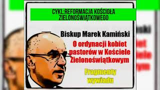 Biskup Marek Kamiński Ordynacja kobiet pastorów w Kościele Zielonoświątkowym [upl. by Meehsar]